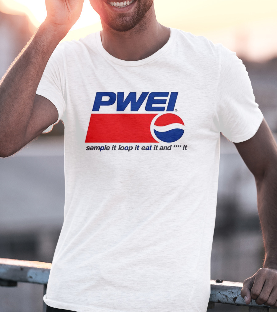 PWEI Sample It Loop It Eat It And F**k It Pepsi T-Shirt