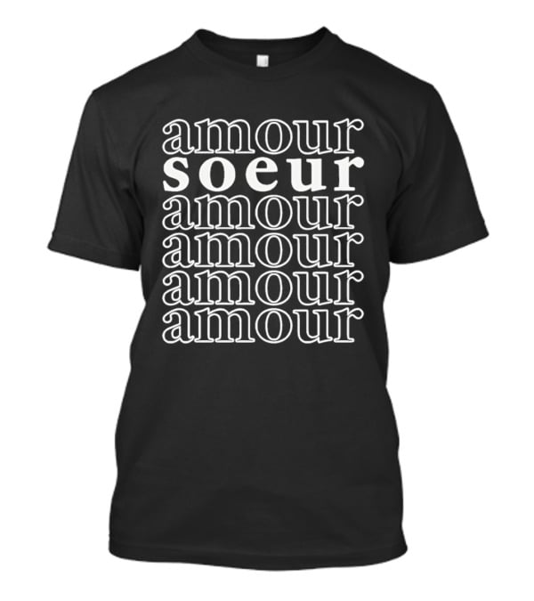 Amour Soeur Amour Amour Amour Amour Amour T-Shirt
