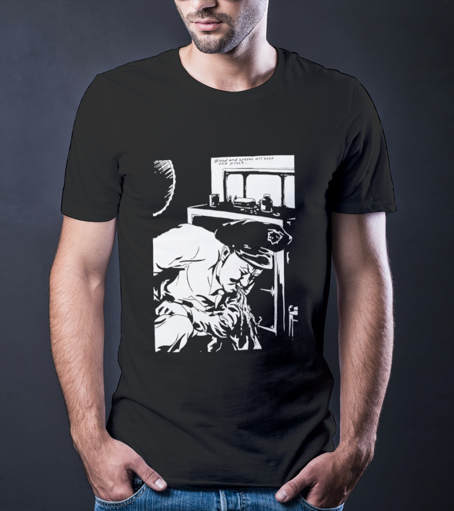 Blood And Sperm All Over The Place T-Shirt