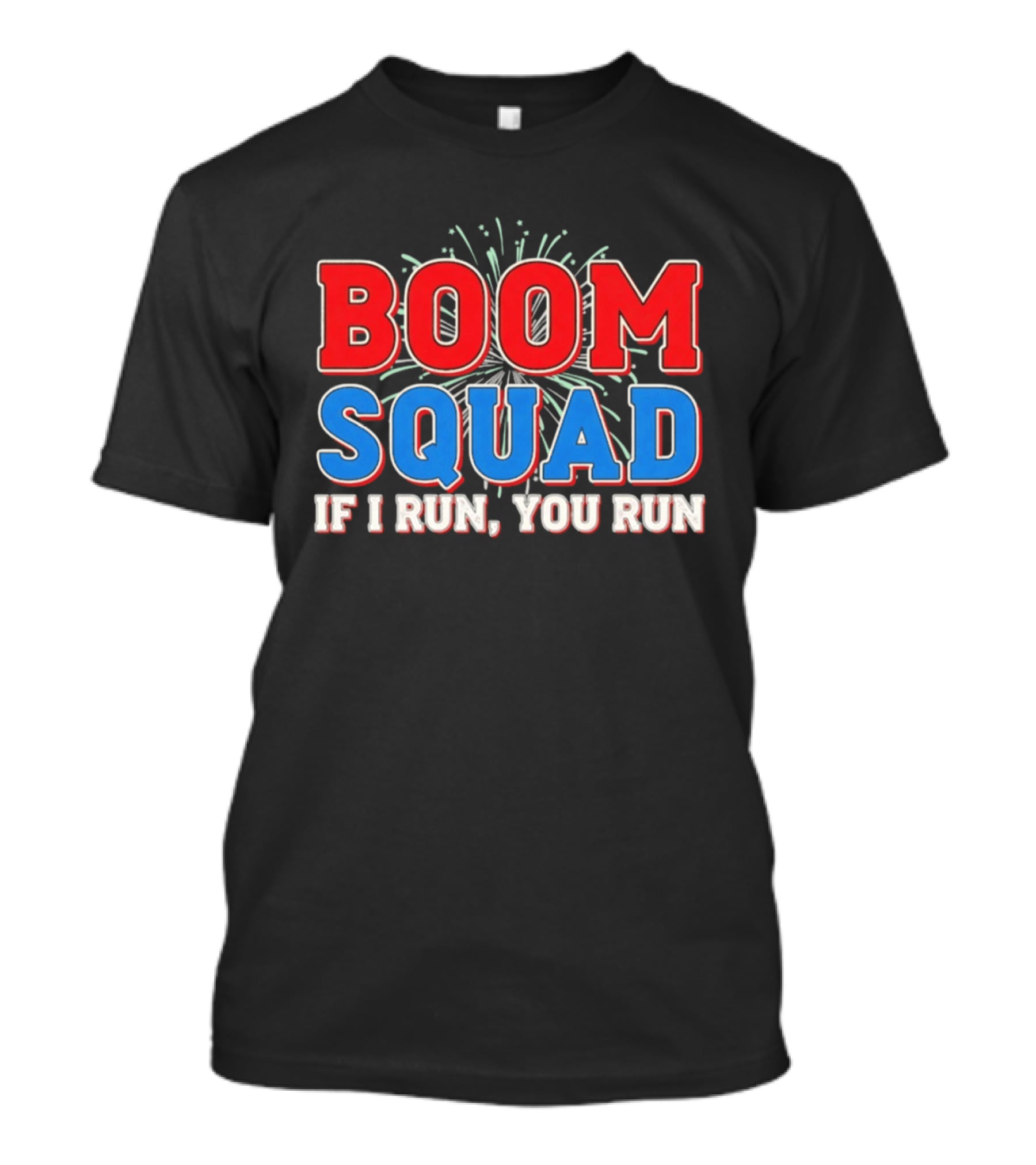 Boom Squad If I Run You Run Firework Bold Red Blue Celebration T-Shirt