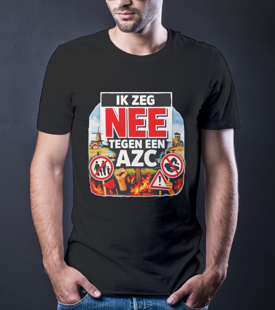 Ik Zeg Nee Tegen Een AZC Protest Visual With Dutch Signs T-Shirt