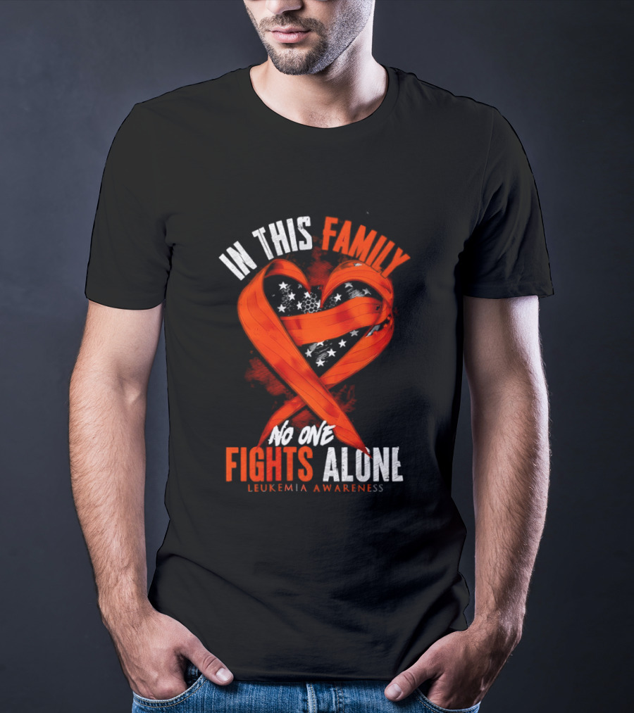 In This Family No One Fights Alone Leukemia Awareness Orange Ribbon T-Shirt