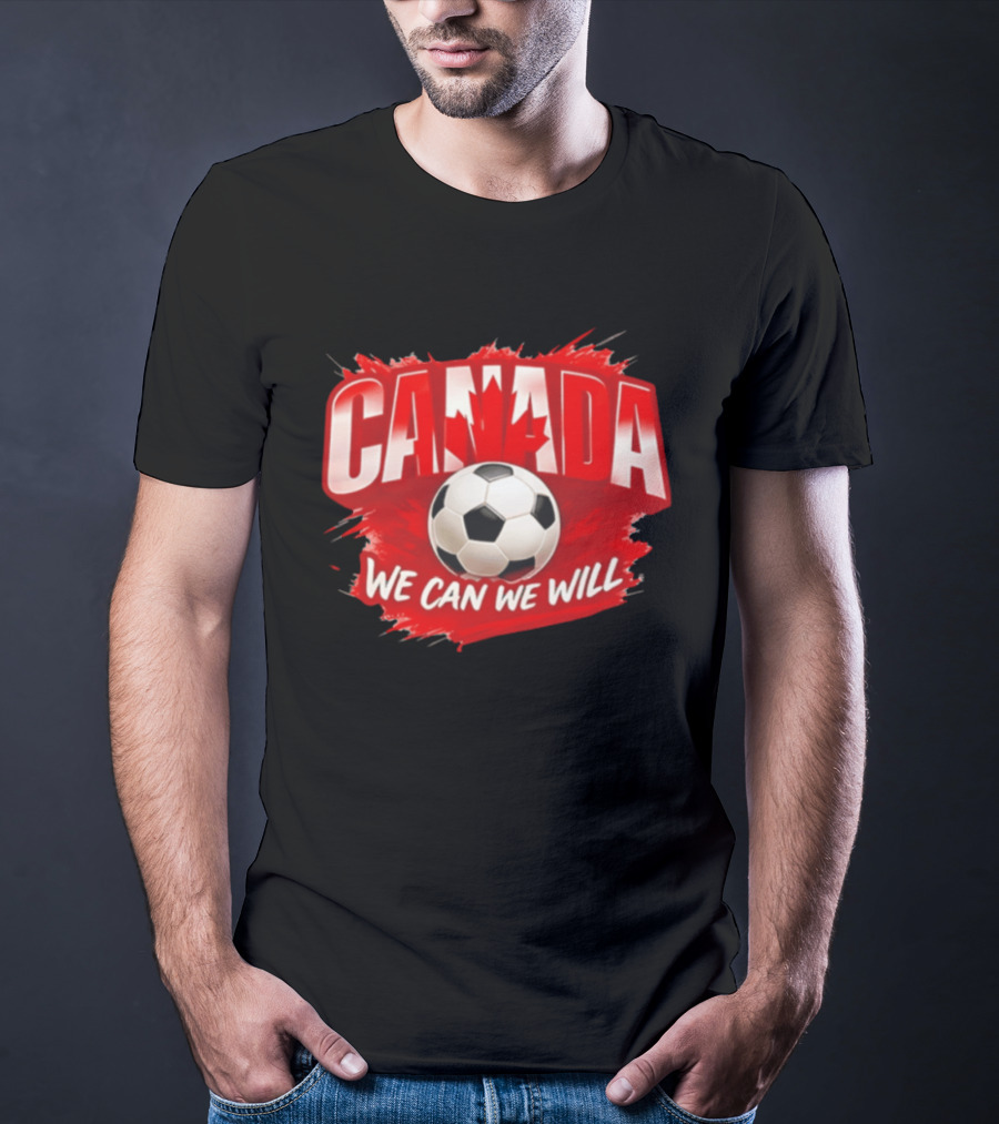 Canada We Can We Will Soccer Football T-Shirt