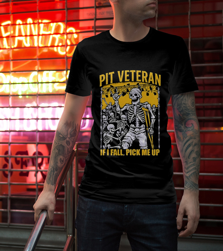 Pit Veteran Skeleton If I Fall Pick Me Up Concert Scene T-Shirt