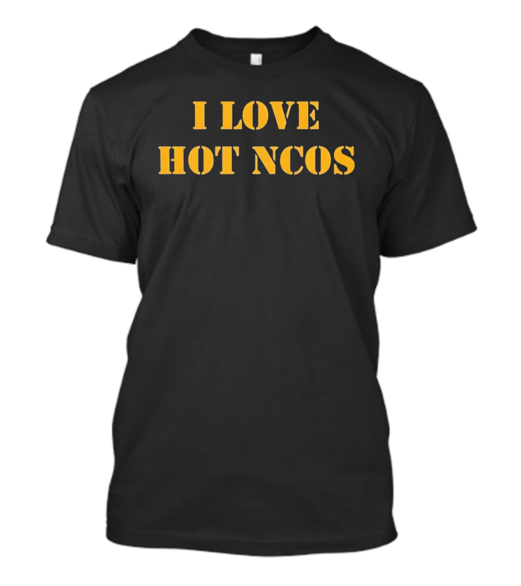 I Love Hot NCOs Military Yellow T-Shirt