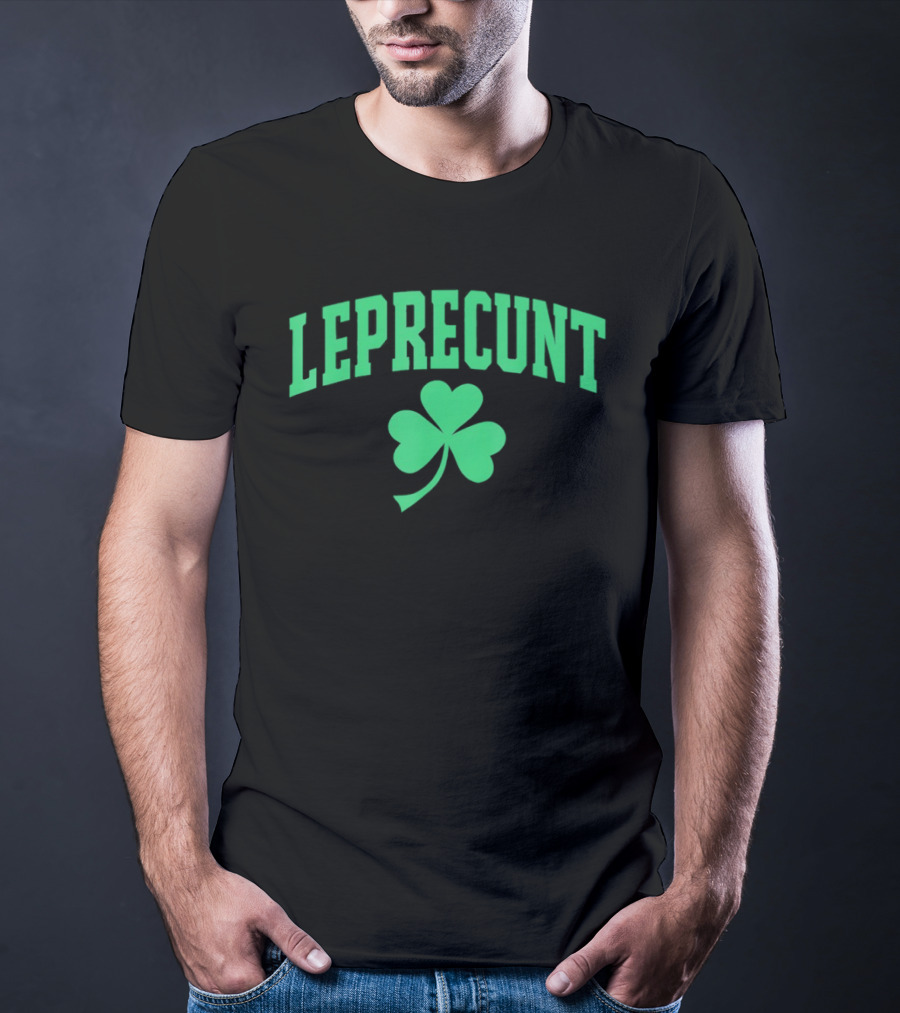 LEPRECUNT Shamrock Sarcastic Irish St Patrick's Day T-Shirt