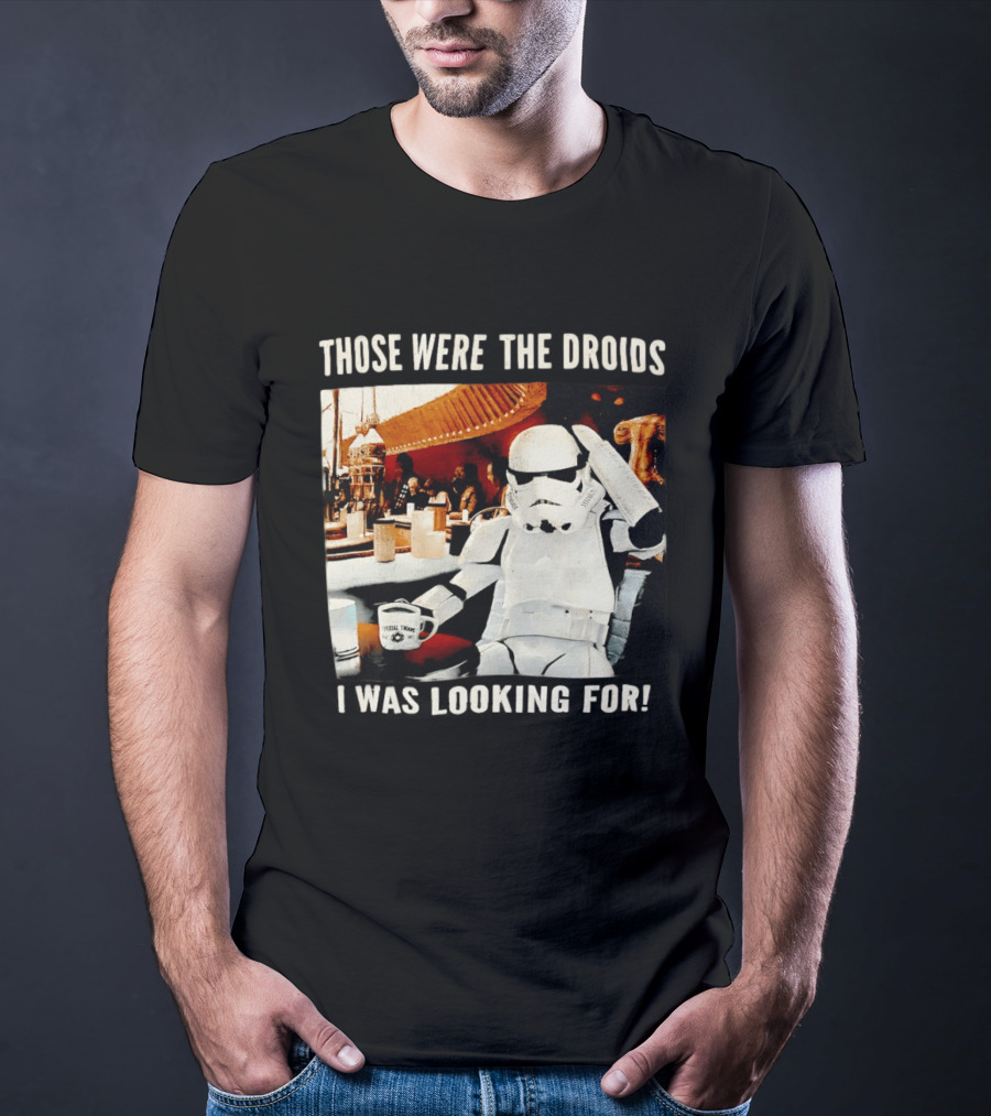 Those Were The Droids I Was Looking For Stormtrooper Star Wars Coffee Cantina T-Shirt