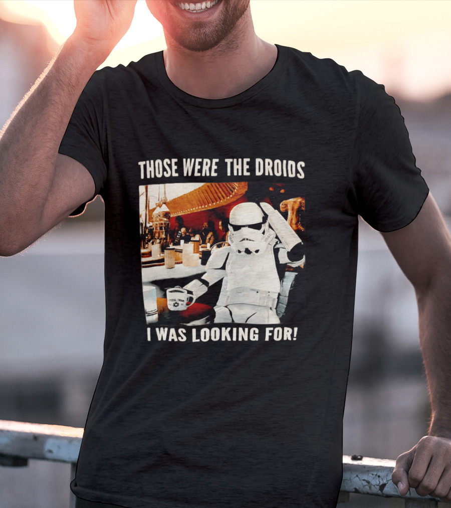 Those Were The Droids I Was Looking For Stormtrooper Star Wars Coffee Cantina T-Shirt