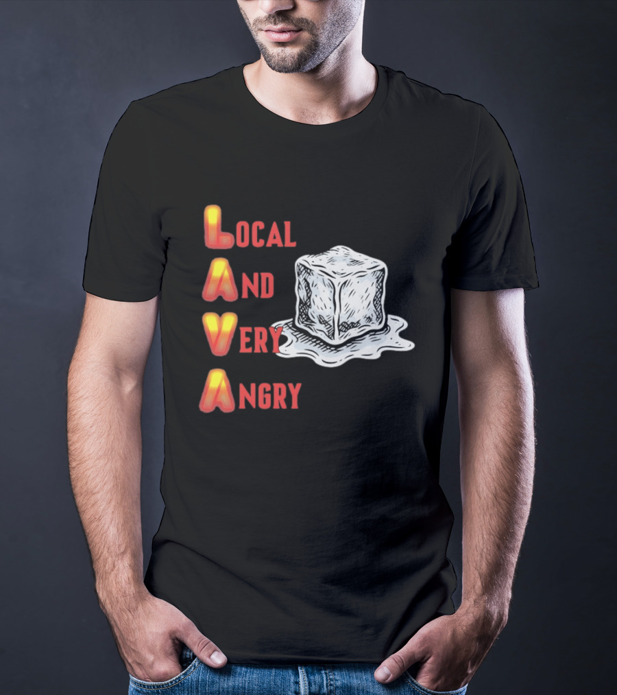 Lava Local And Very Angry Ice Cube Melting T-Shirt
