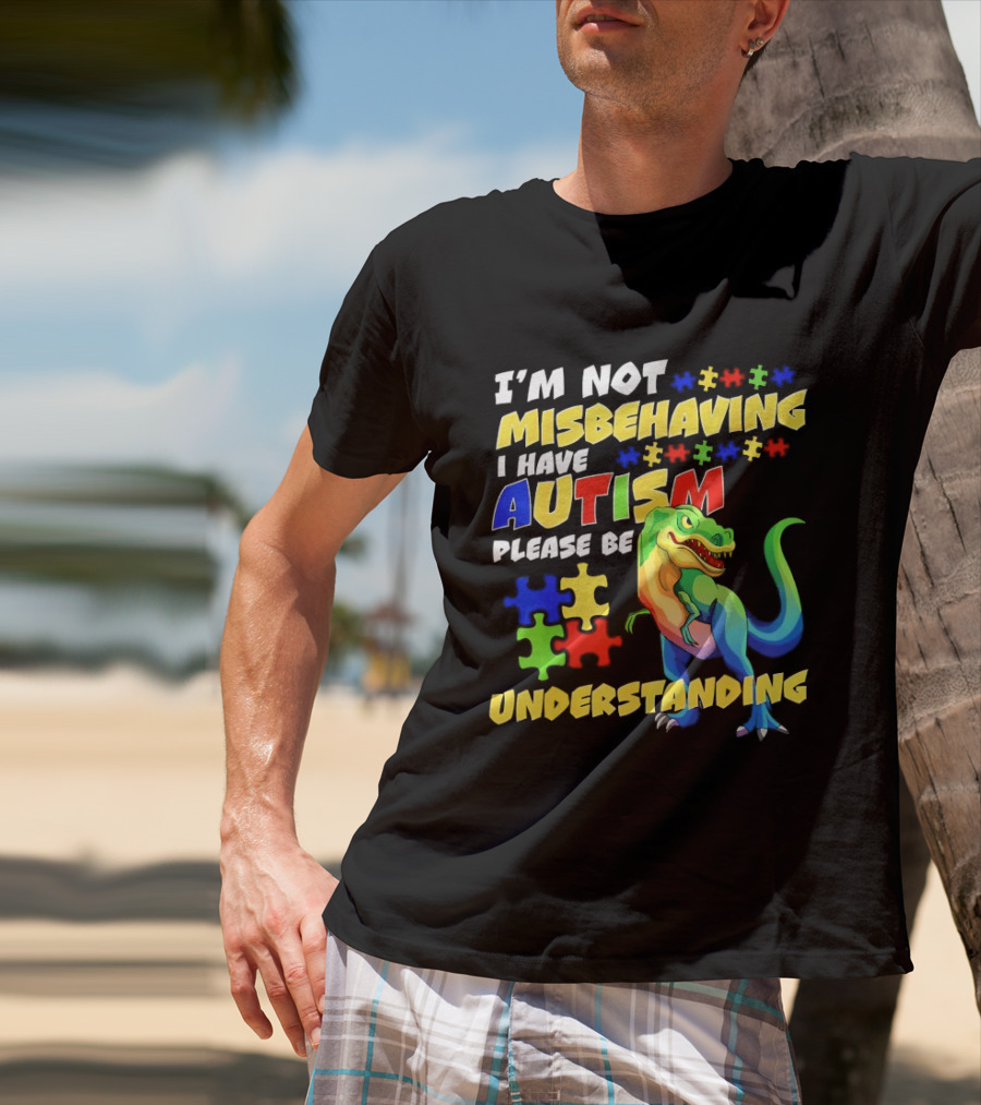 I'm Not Misbehaving I Have Autism Please Be Understanding Rex Puzzle Pieces T-Shirt