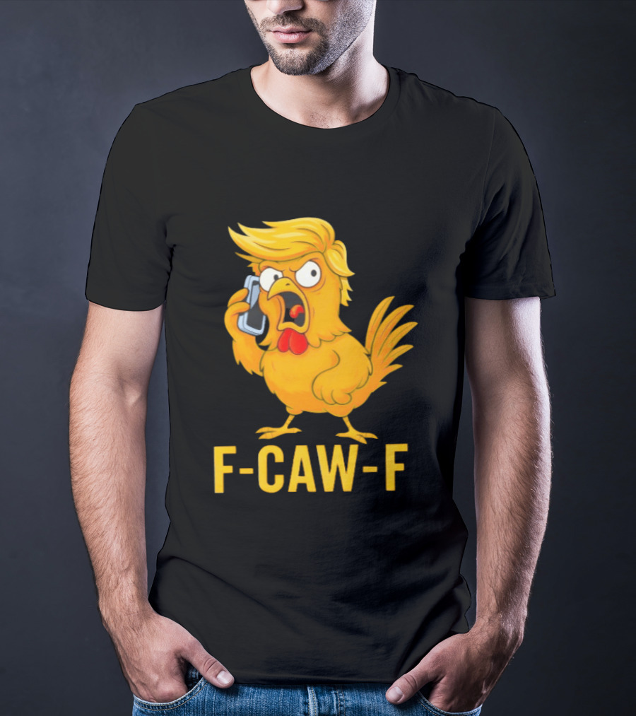 F Caw F Trump Chicken Cartoon Phone T-Shirt