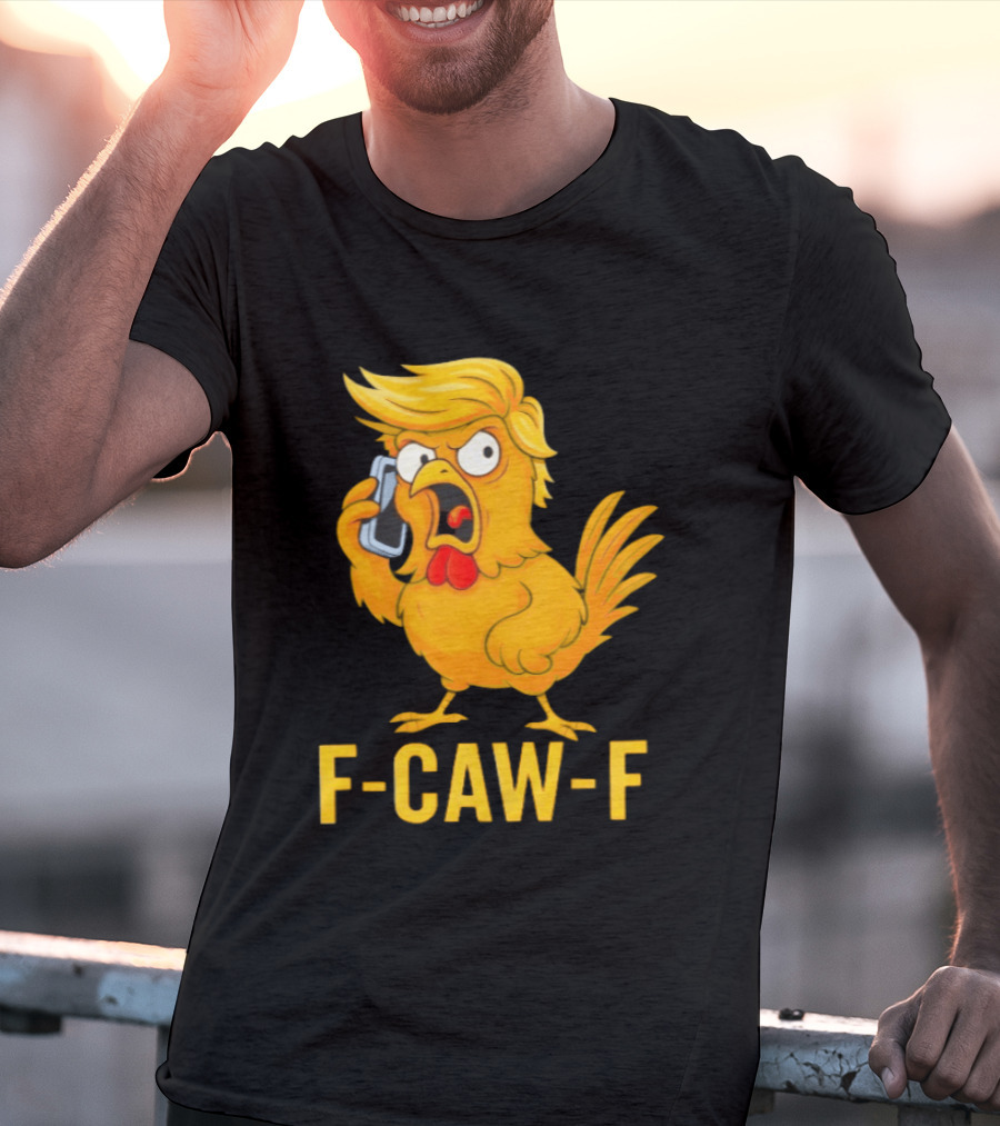 F Caw F Trump Chicken Cartoon Phone T-Shirt