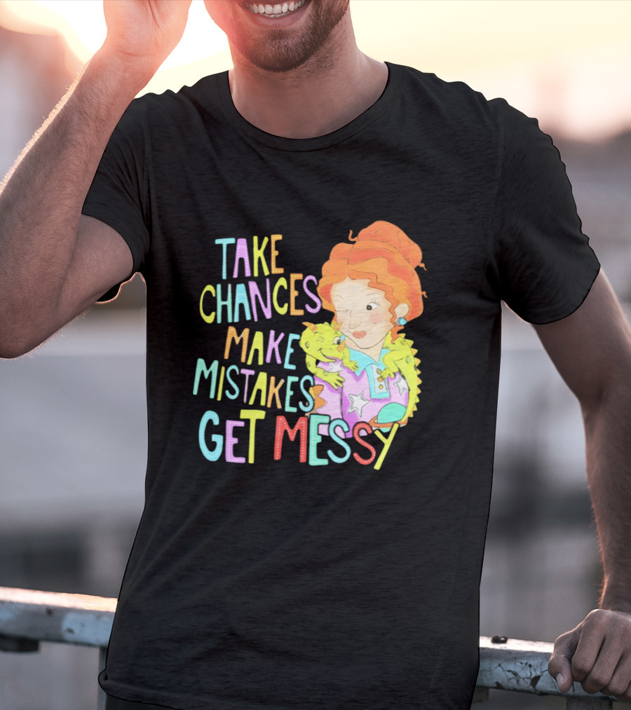 Take Chances Make Mistakes Get Messy Girl And Baby Dragon T-Shirt