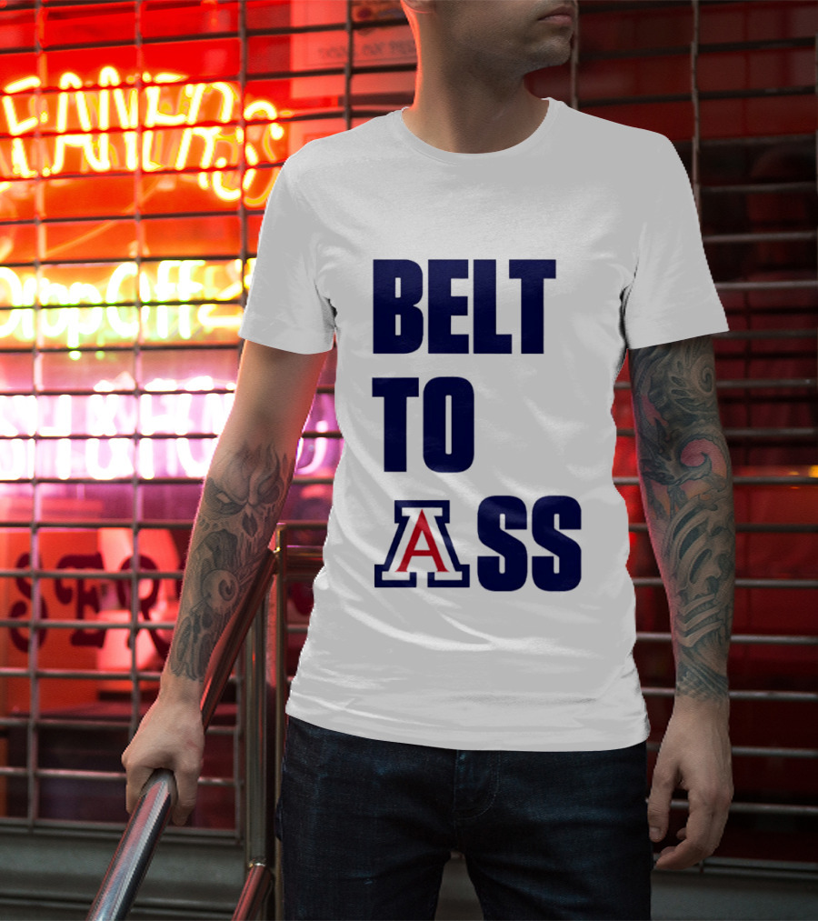 Arizona Wildcats Belt To Ass Bold College Sports Rivalry T-Shirt