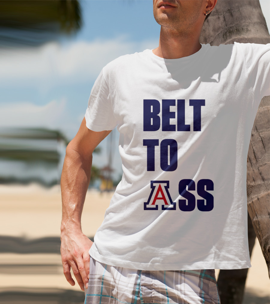 Arizona Wildcats Belt To Ass Bold College Sports Rivalry T-Shirt