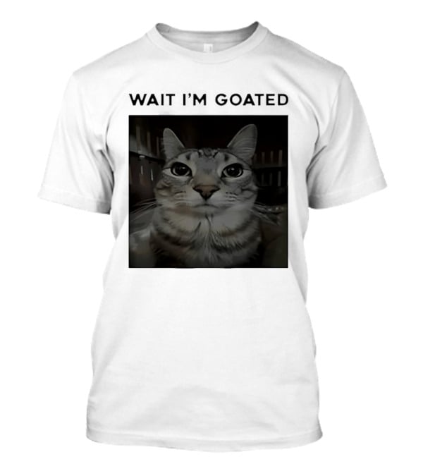 Wait I'm Goated Cat T-Shirt