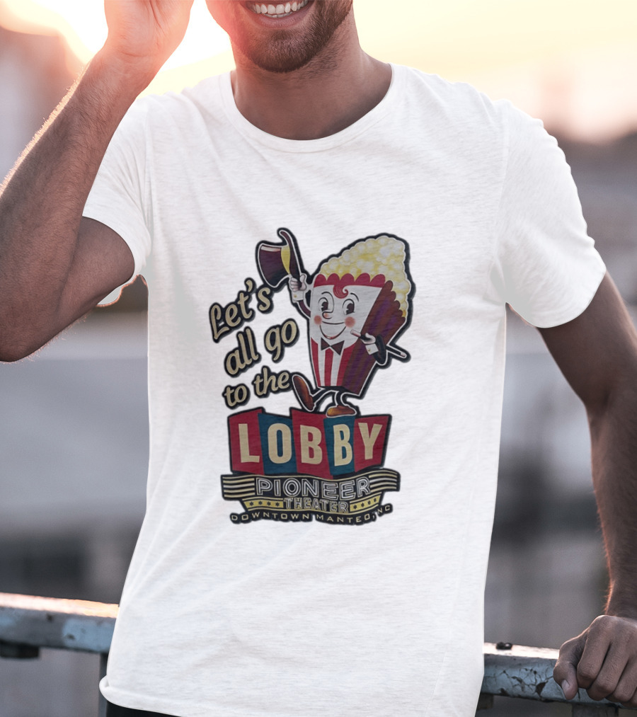 Let's All Go To The Lobby Pioneer Theater Downtown Manteo NC Popcorn T-Shirt