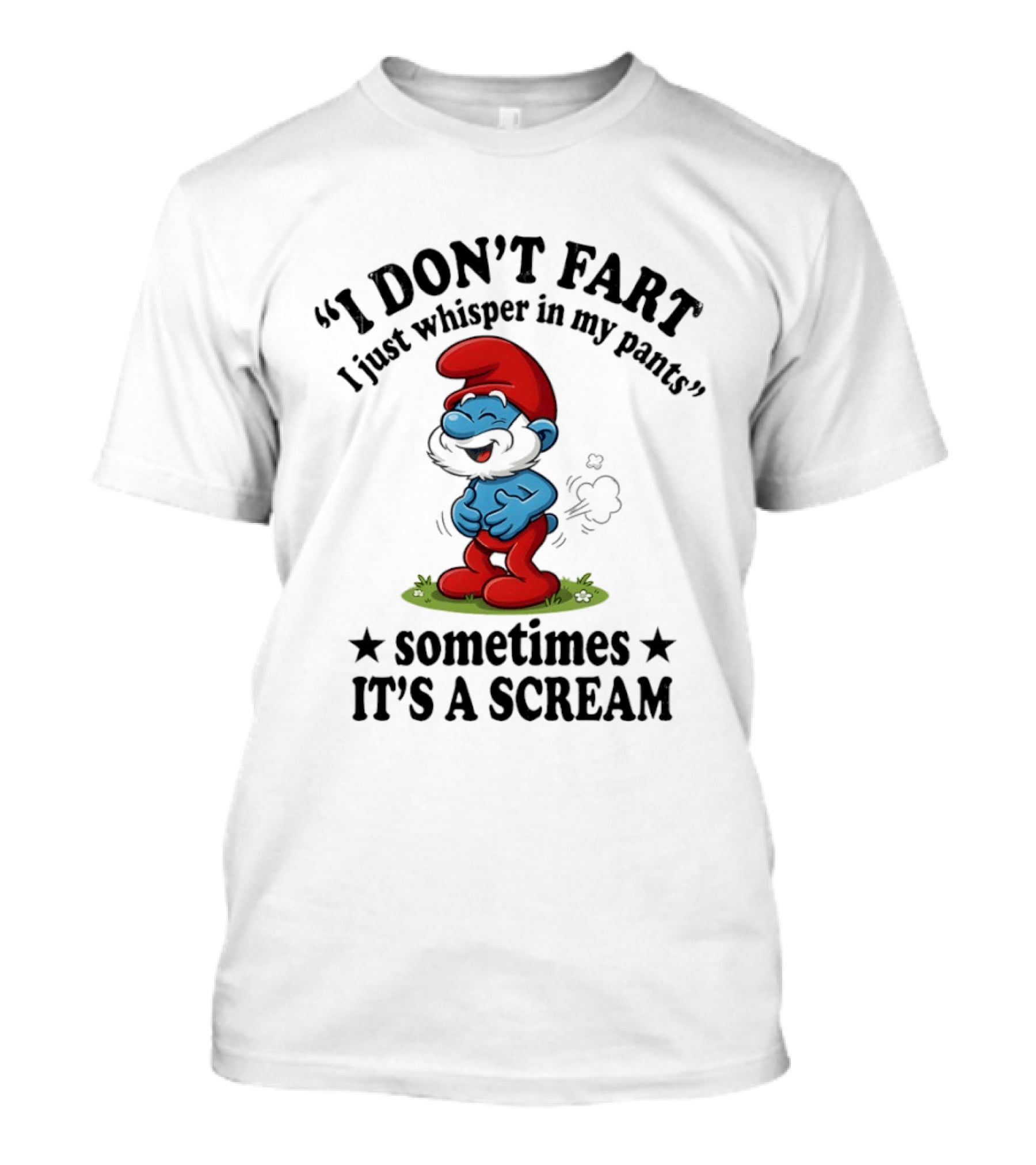 Smurfs I Don't Fart I Just Whisper In My Pants Sometimes It's A Scream T-Shirt