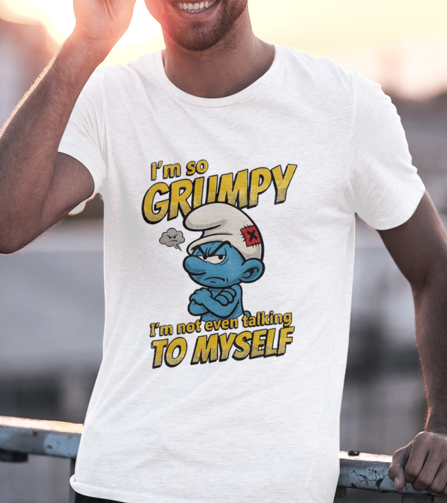 Smurfs I'm So Grumpy I'm Not Even Talking To Myself T-Shirt