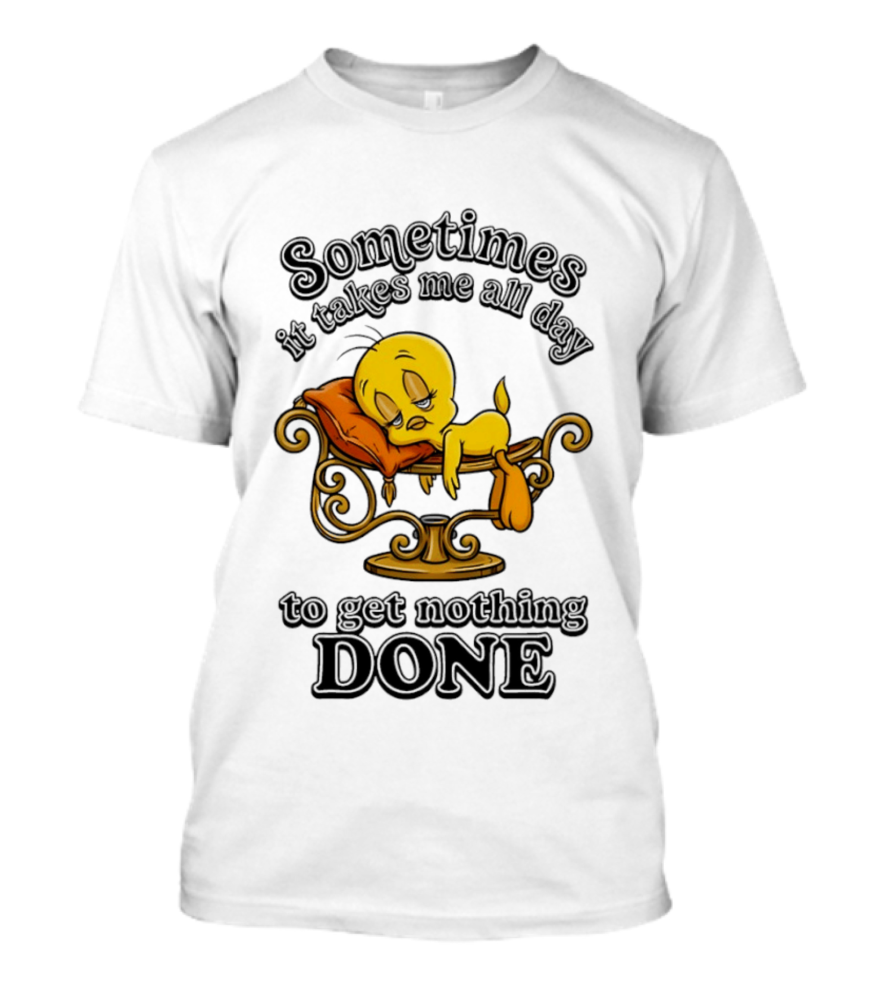 Sometimes It Takes Me All Day To Get Nothing Done Tweety Bird Relaxing T-Shirt