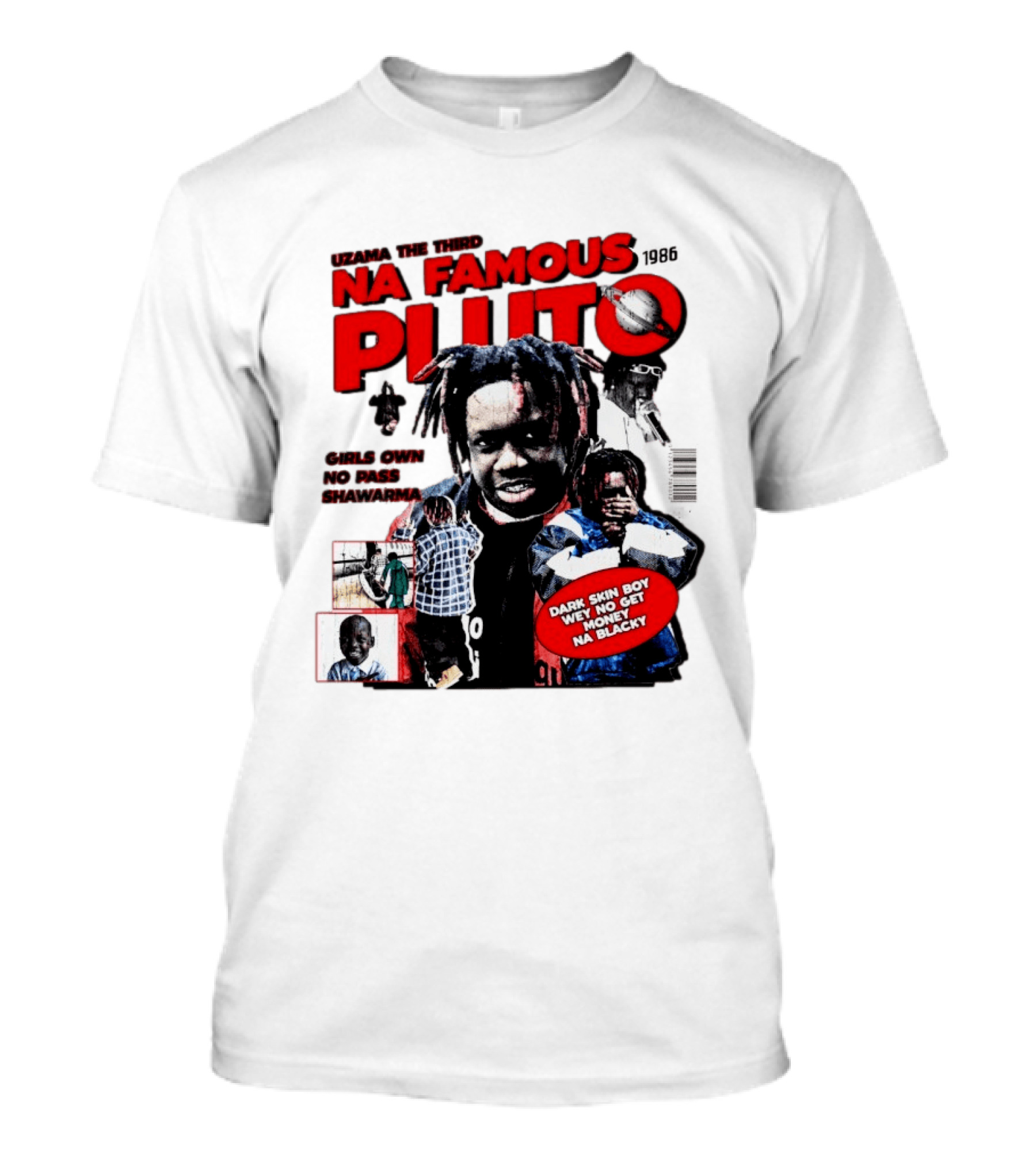 Uzama The Third Na Famous Pluto 1986 Dark Skin Boy We No Get Money Na Blacky T-Shirt