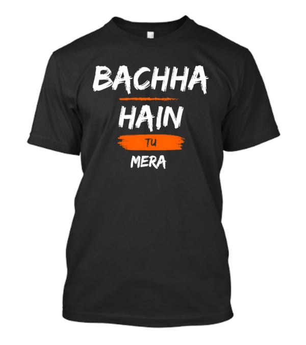 Bachcha Hain Tu Mera Bold Expressive Phrase T-Shirt