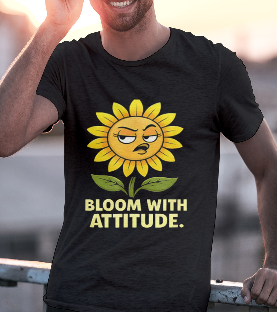 Bloom With Attitude Sunflower Sassy Expression T-Shirt