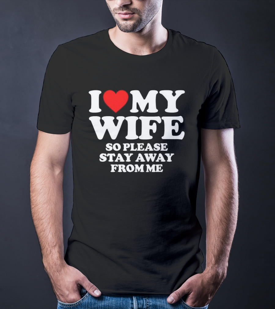 Daniel I Love My Wife So Please Stay Away From Me T-Shirt