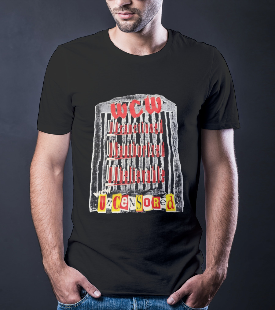WCW Uncensored Unsanctioned Unauthorized Unbelievable T-Shirt