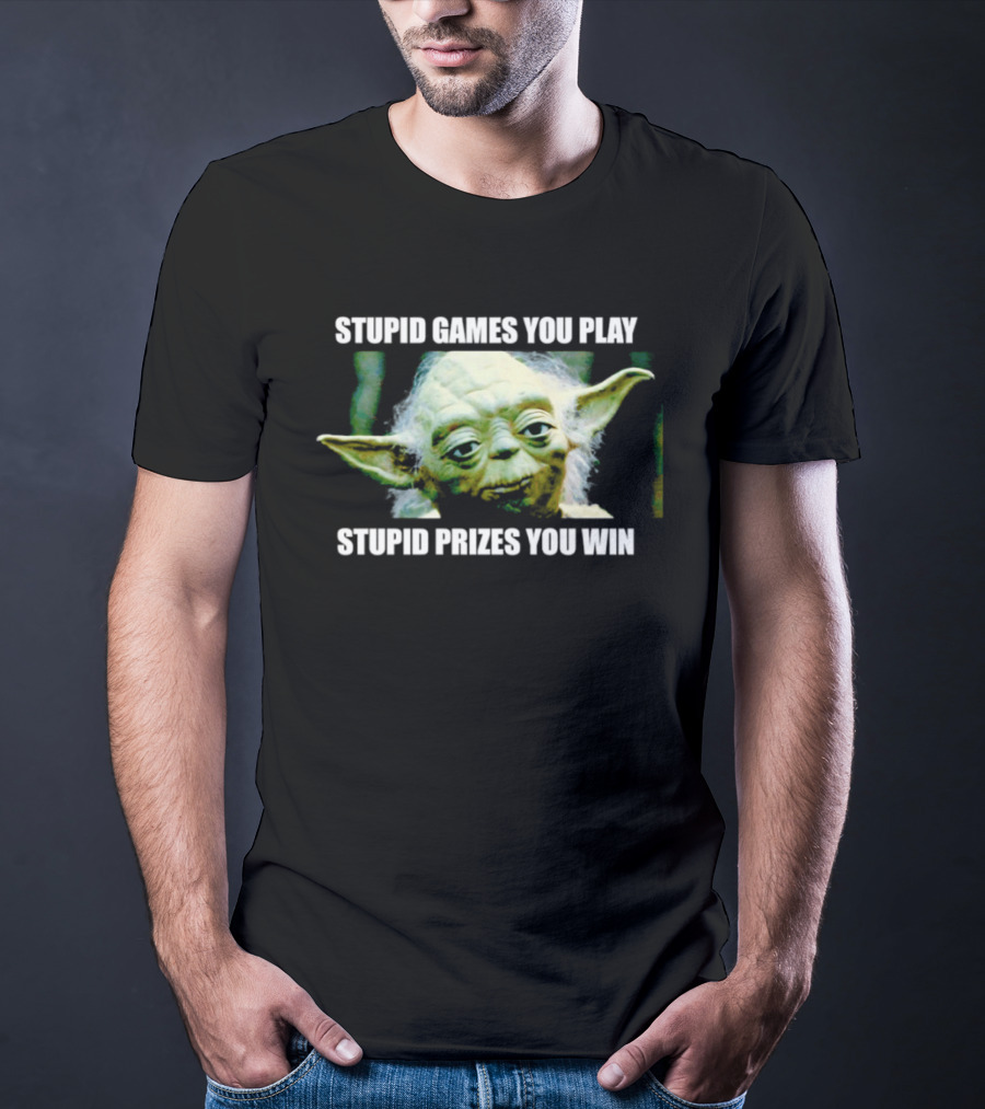 Stupid Games You Play Stupid Prizes You Win Yoda Star Wars Meme T-Shirt