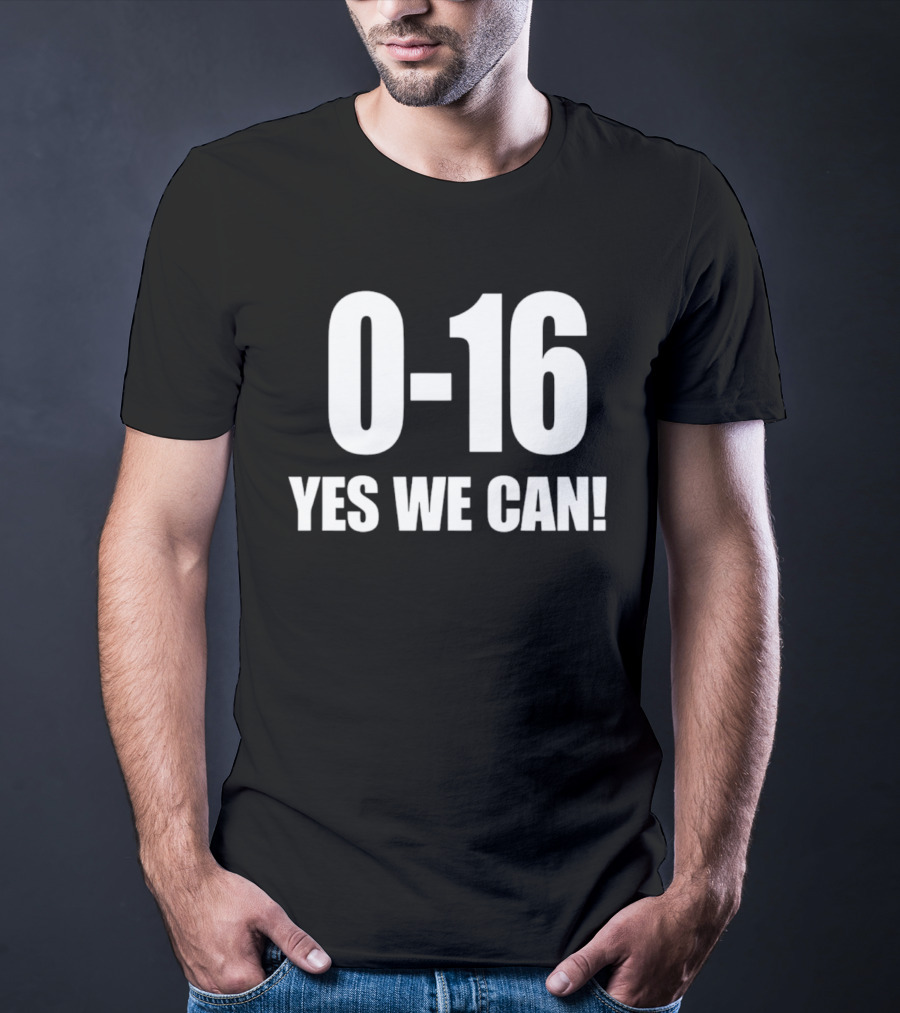Lions 0 16 Yes We Can NFL Historic Season T-Shirt