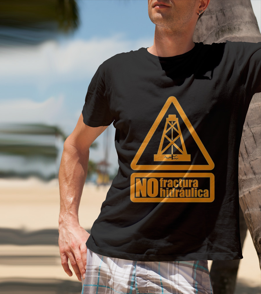 No Fractura Hidraulica Oil Rig Triangle Warning T-Shirt