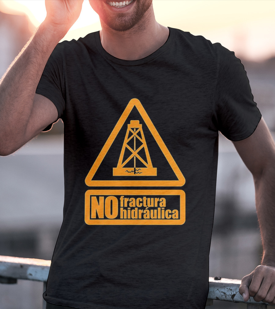 No Fractura Hidraulica Oil Rig Triangle Warning T-Shirt