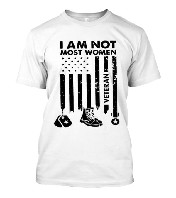 I Am Not Most Women Veteran American Flag And Boots T-Shirt