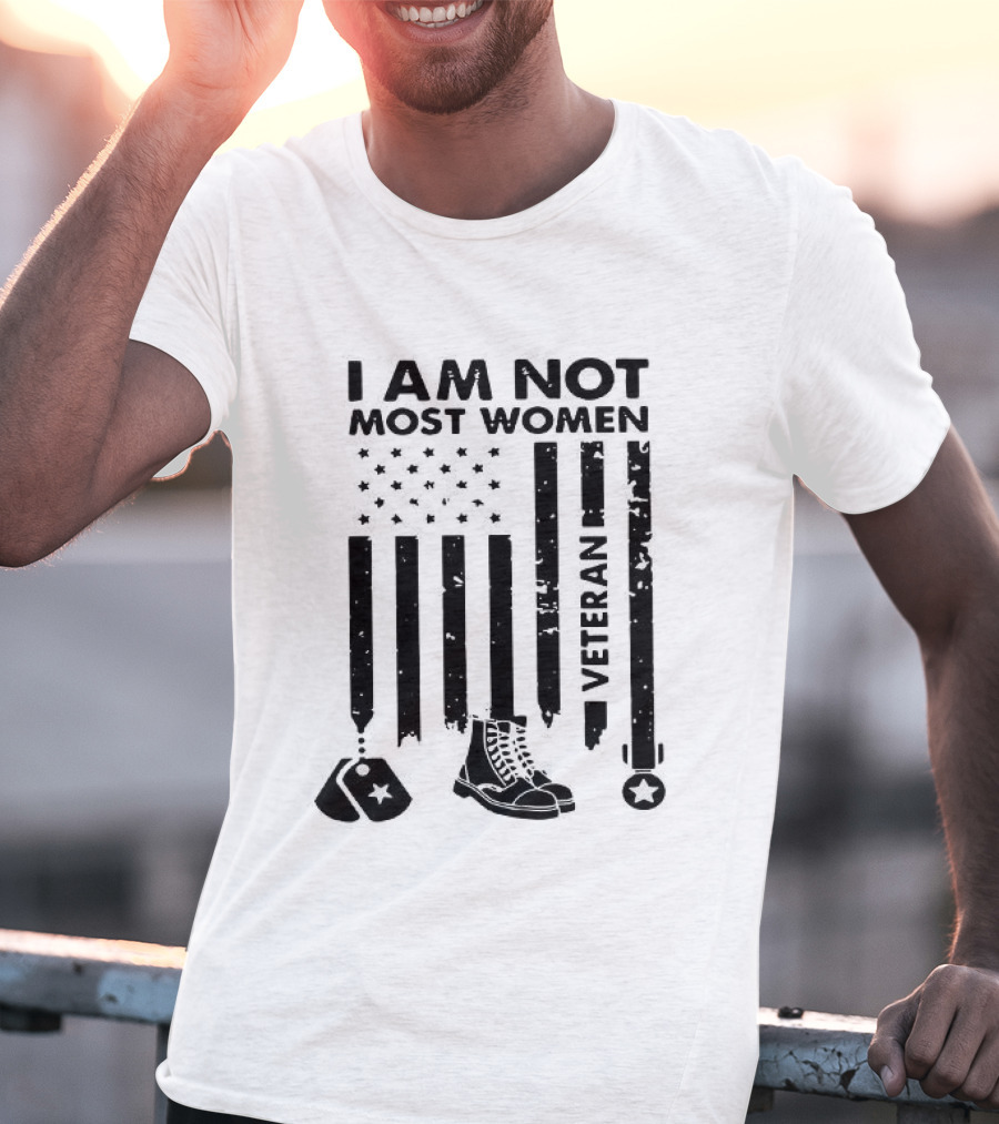 I Am Not Most Women Veteran American Flag And Boots T-Shirt