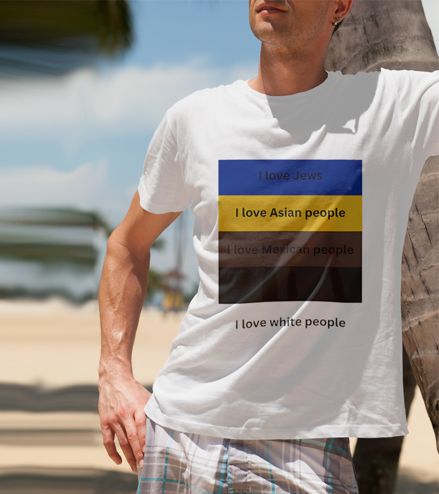 I Love Jews Asian Mexican White People Inclusivity Message T-Shirt