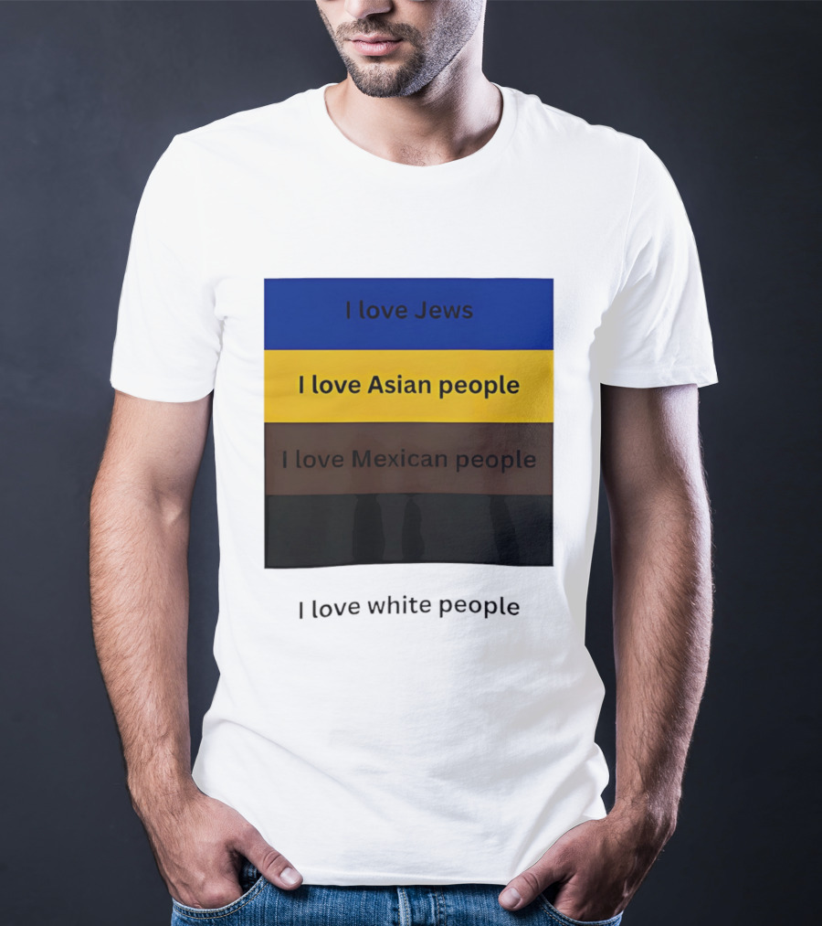 I Love Jews Asian Mexican White People Inclusivity Message T-Shirt