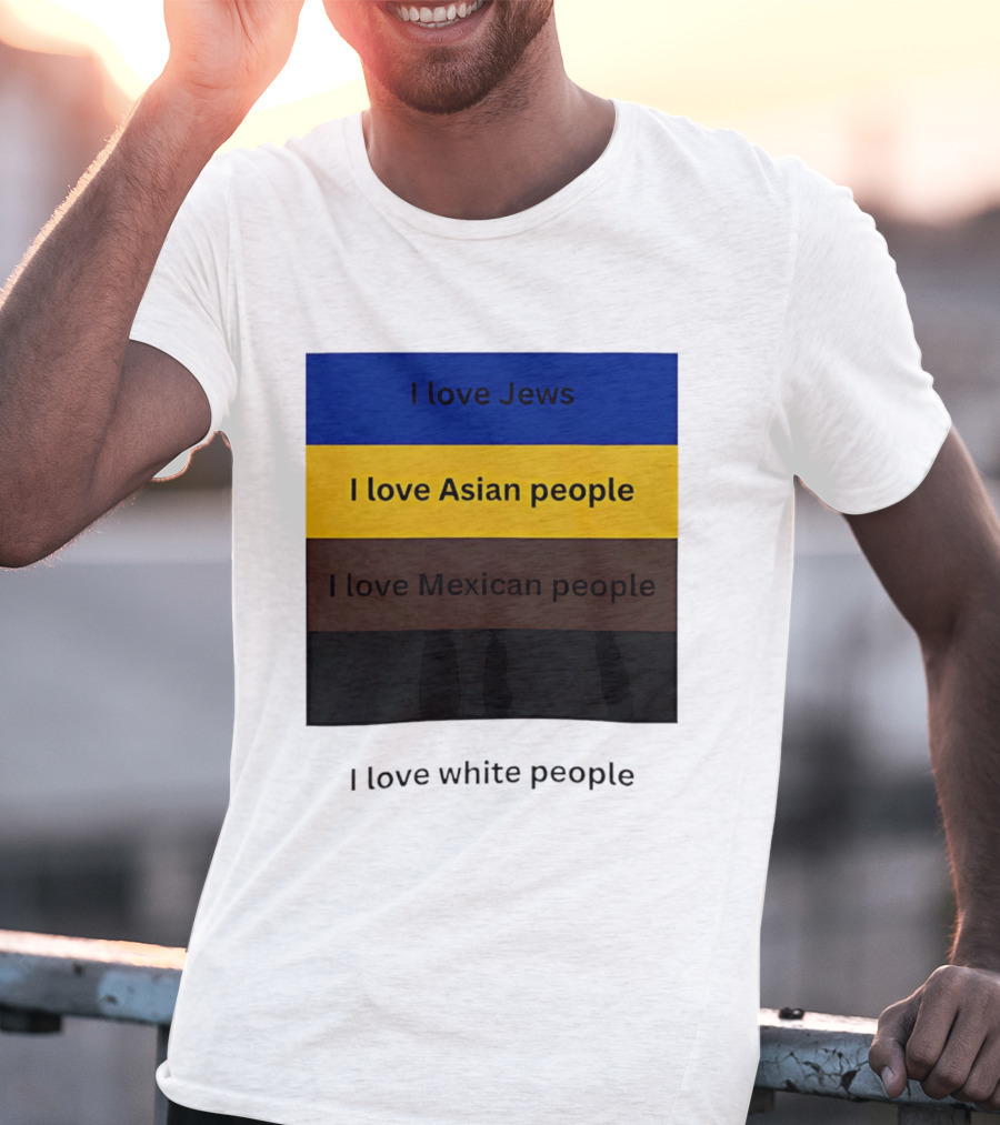 I Love Jews Asian Mexican White People Inclusivity Message T-Shirt