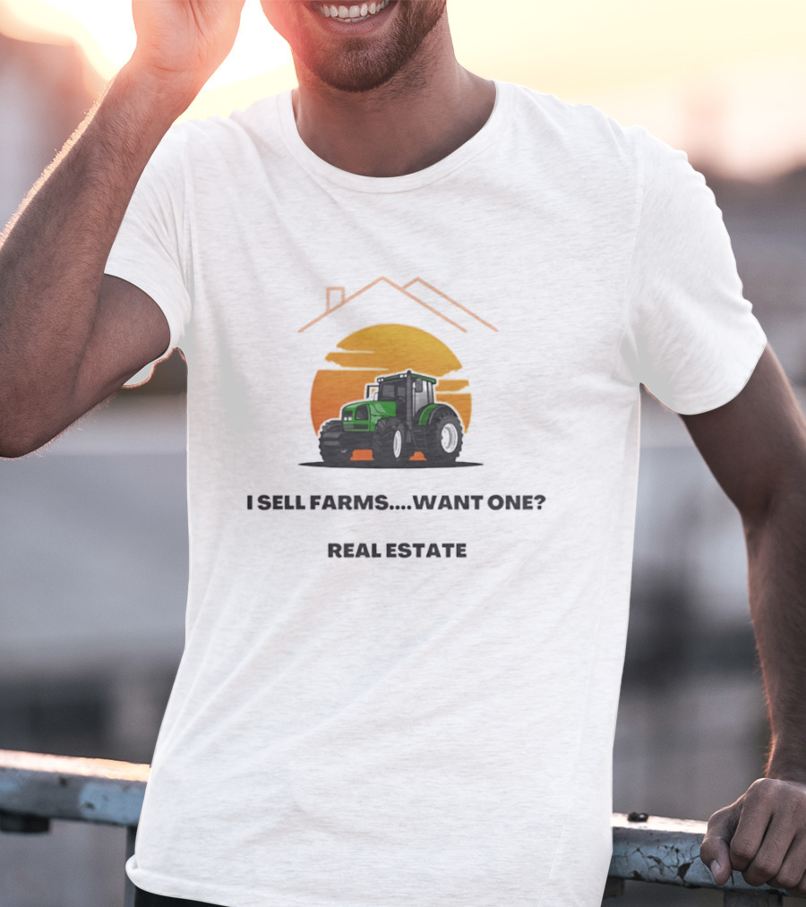 I Sell Farms Want One Real Estate Sunset Tractor House Shape T-Shirt