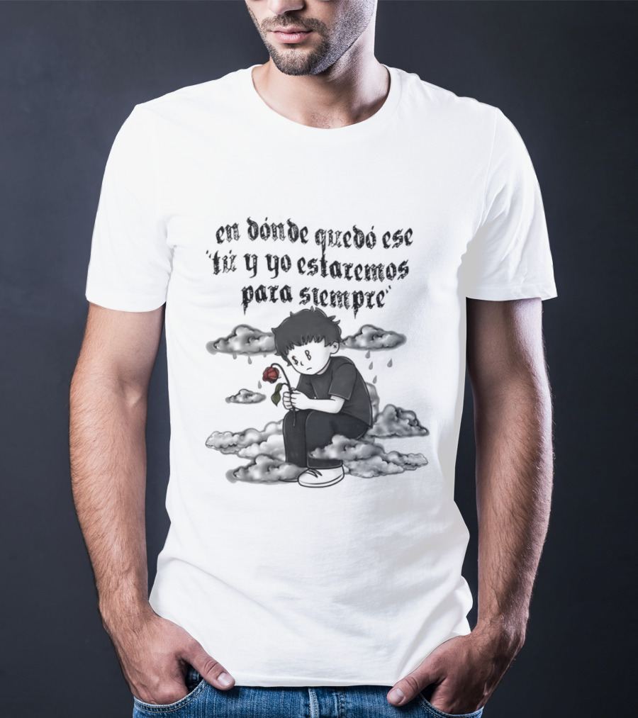 Sad Boyz En Donde Quedó Ese Tú Y Yo Estaremos Para Siempre Red Rose And Lonely Figure T-Shirt