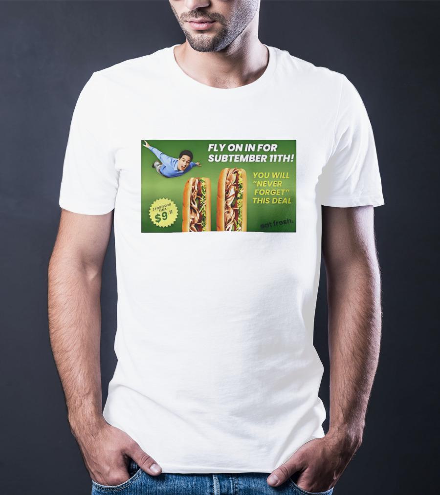 Fly On In For Subtember 11th You Will Never Forget This Deal Eat Fresh T-Shirt