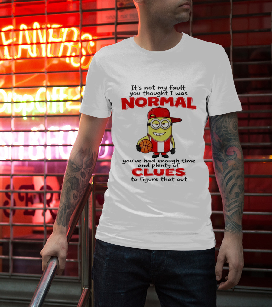 It's Not My Fault You Thought I Was Normal Plenty Of Clues Basketball Minion T-Shirt