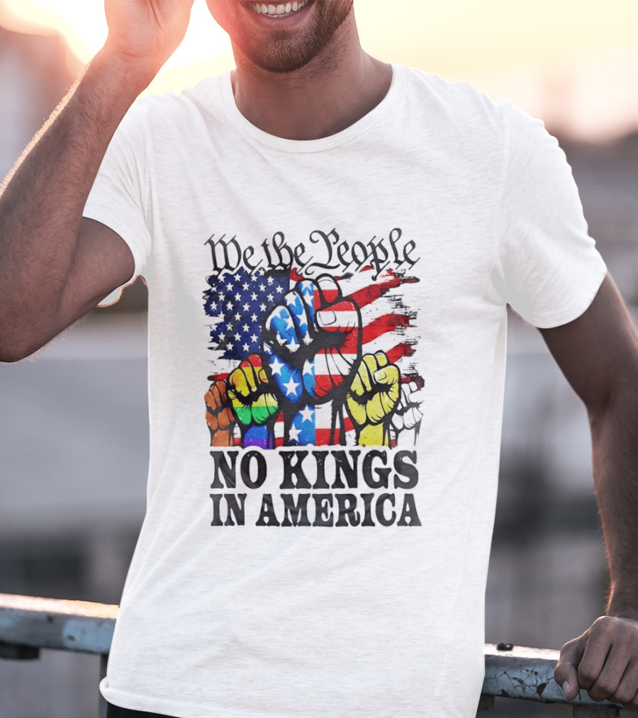 We The People No Kings In America Since 1776 Fists With American Flag T-Shirt