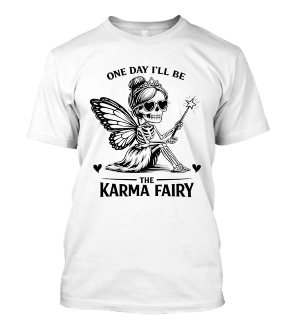 One Day I'll Be The Karma Fairy Skeleton Magic Wand Wings T-Shirt