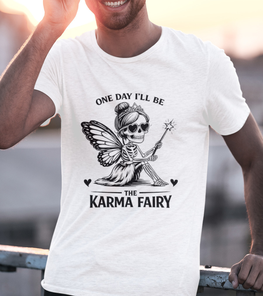 One Day I'll Be The Karma Fairy Skeleton Magic Wand Wings T-Shirt