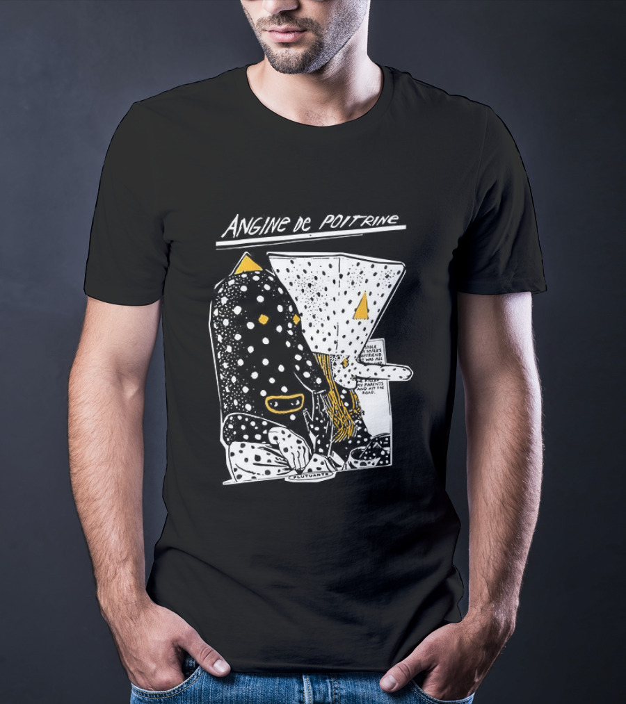 Angine De Poitrine Hit The Road Stole Sister's Boyfriend Parents T-Shirt