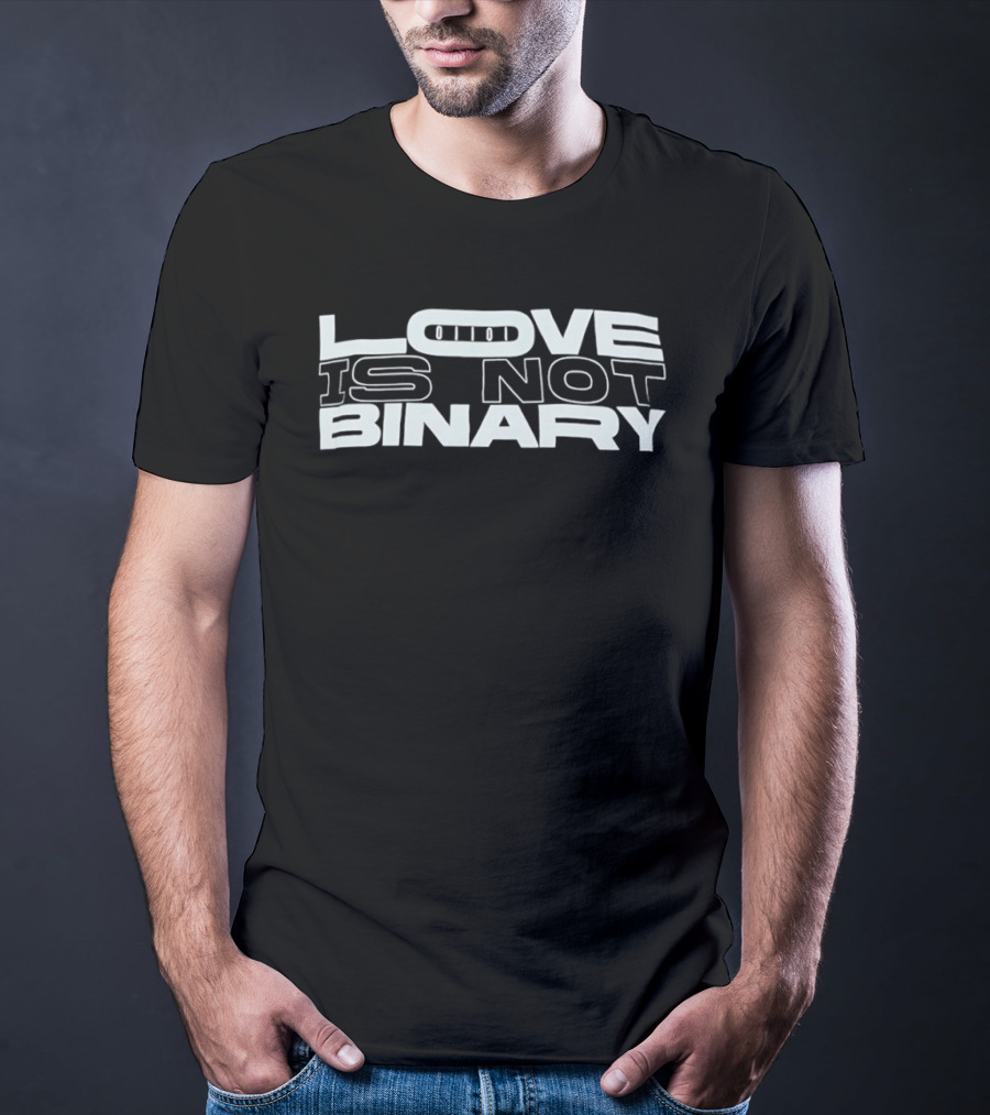 Love Is Not Binary LGBTQ+ Pride Message T-Shirt