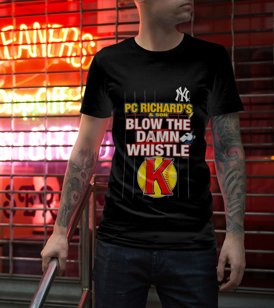 New York Yankees PC Richard's And Son Blow The Damn Whistle K Baseball T-Shirt