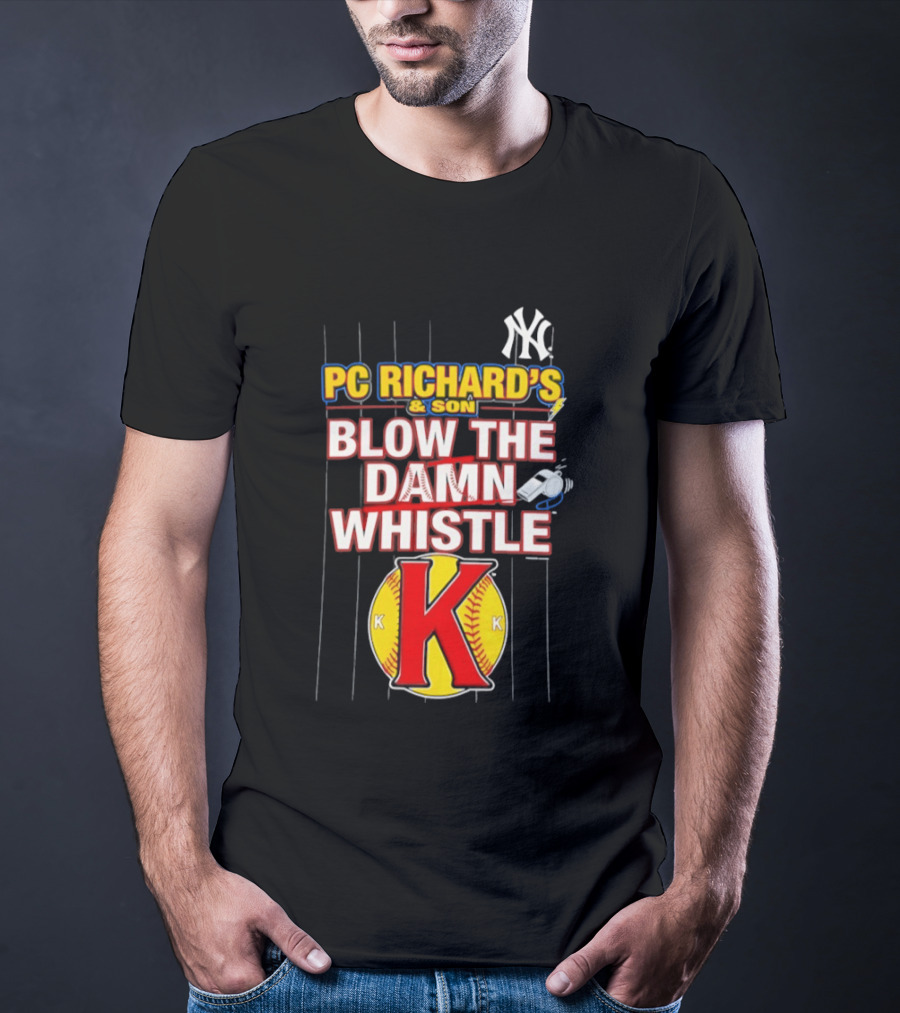 New York Yankees PC Richard's And Son Blow The Damn Whistle K Baseball T-Shirt