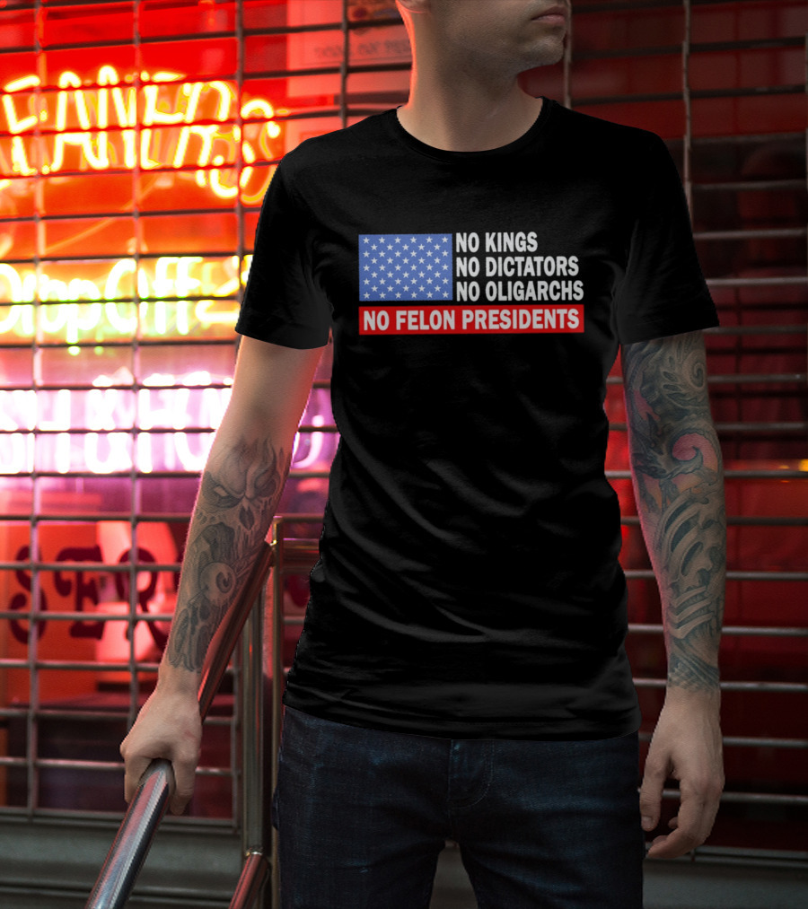 No Kings No Dictators No Oligarchs No Felon Presidents American Flag Stars T-Shirt